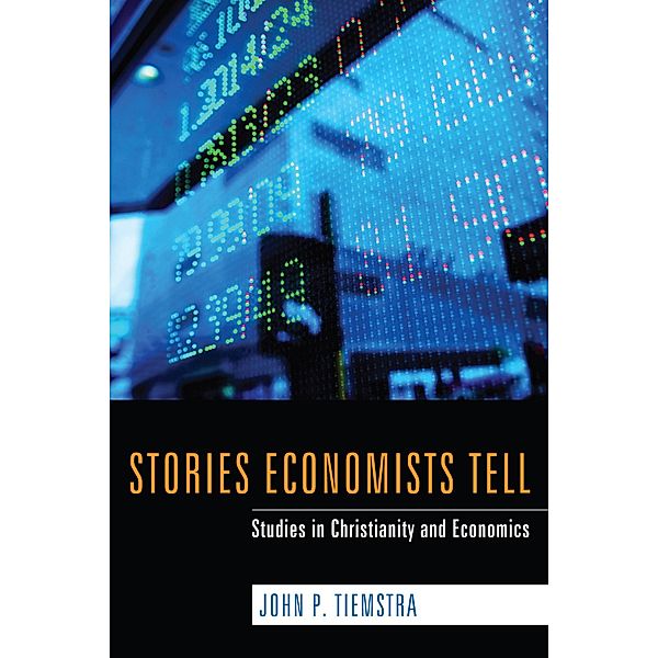 Stories Economists Tell, John P. Tiemstra