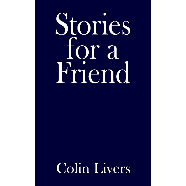 Stories for a Friend, Colin Livers