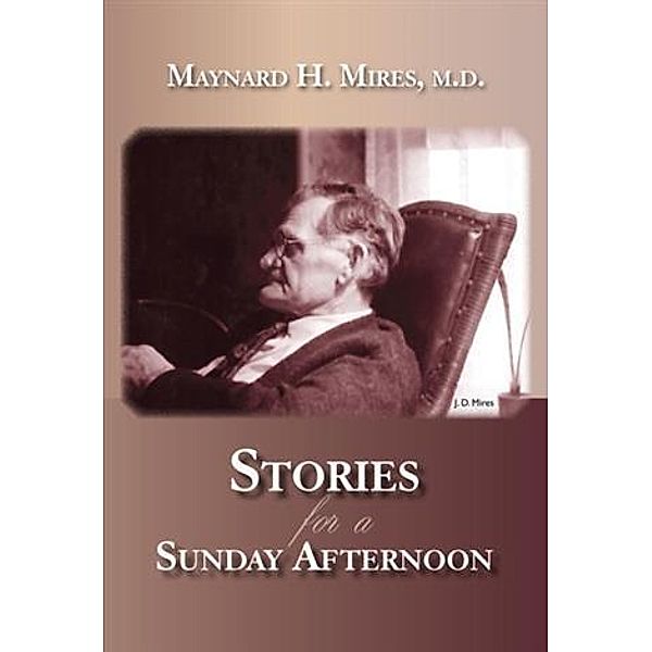 Stories for a Sunday Afternoon, M. D. Maynard H. Mires