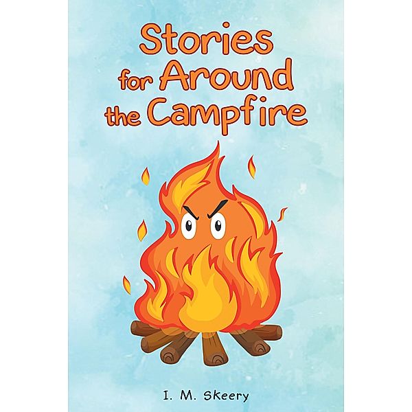 Stories for Around the Campfire, I. M. Skeery