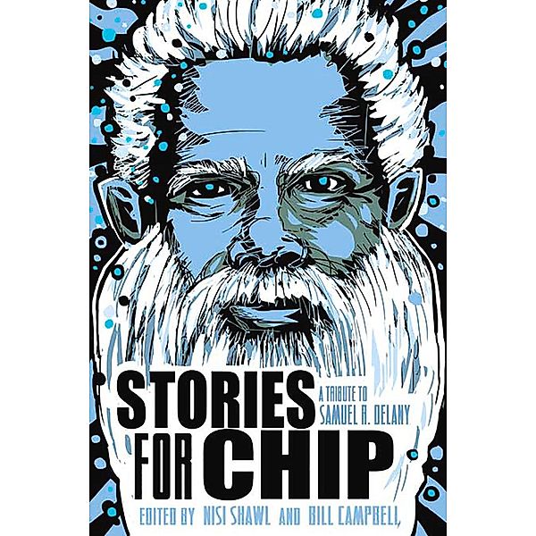 Stories for Chip: A Tribute to Samuel R. Delany