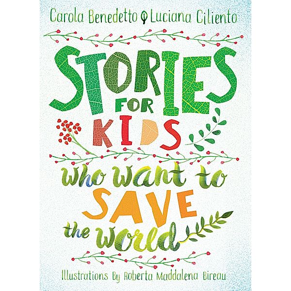 Stories for Kids Who Want to Save the World, Carola Benedetto, Luciana Ciliento