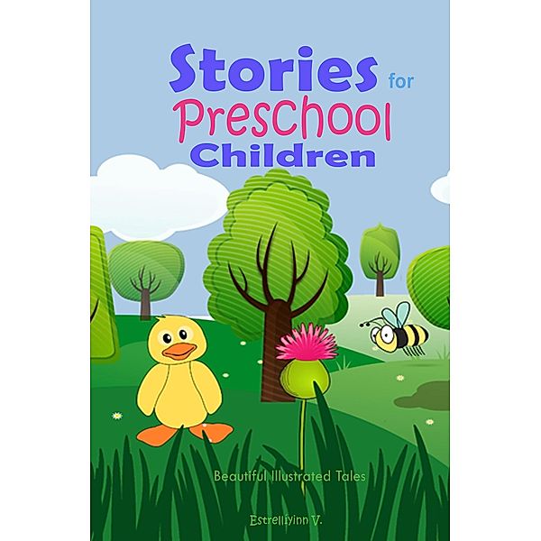 Stories for Preschool Children:   Beautiful Illustrated Tales, Estrellíyinn V