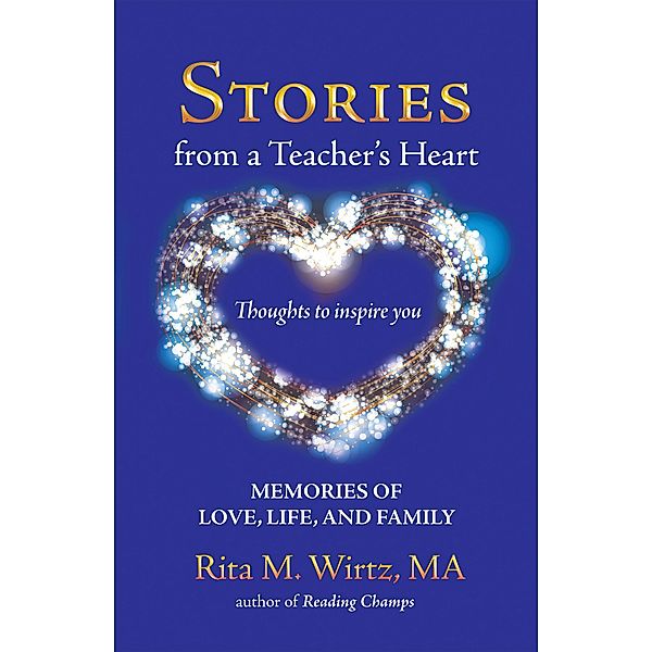 Stories from a Teacher's Heart, Rita M. Wirtz Ma