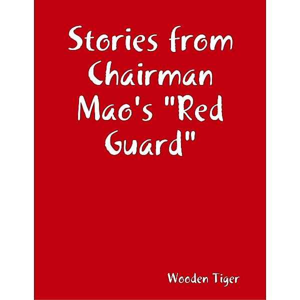 Stories from Chairman Mao's Red Guard, Wooden Tiger
