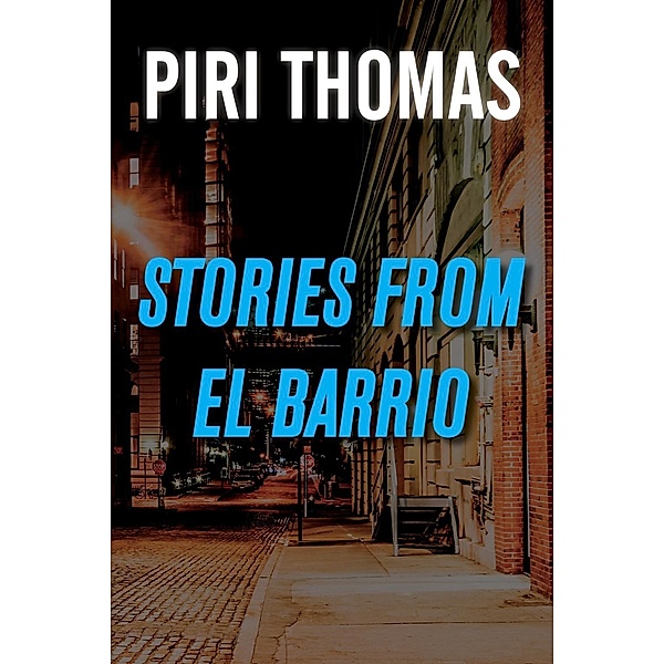 Stories from El Barrio, Piri Thomas