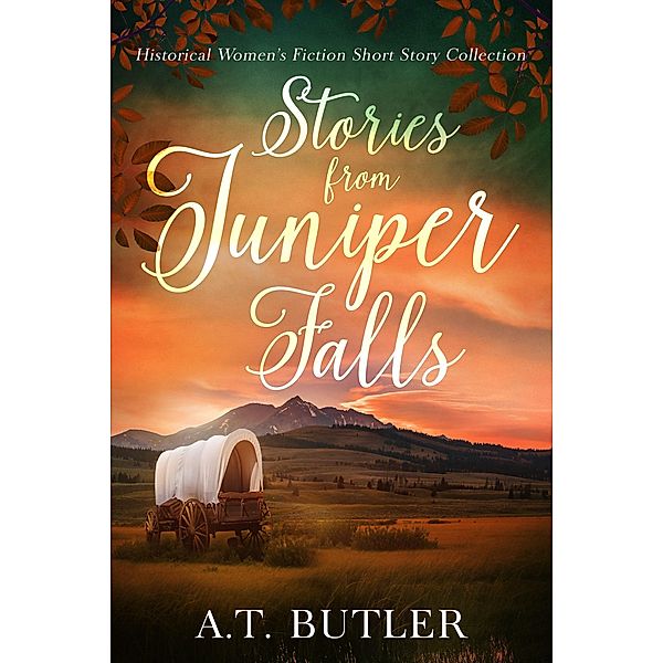 Stories from Juniper Falls, A. T. Butler