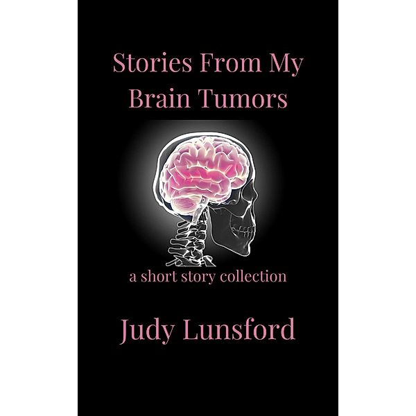 Stories from My Brain Tumors, Judy Lunsford