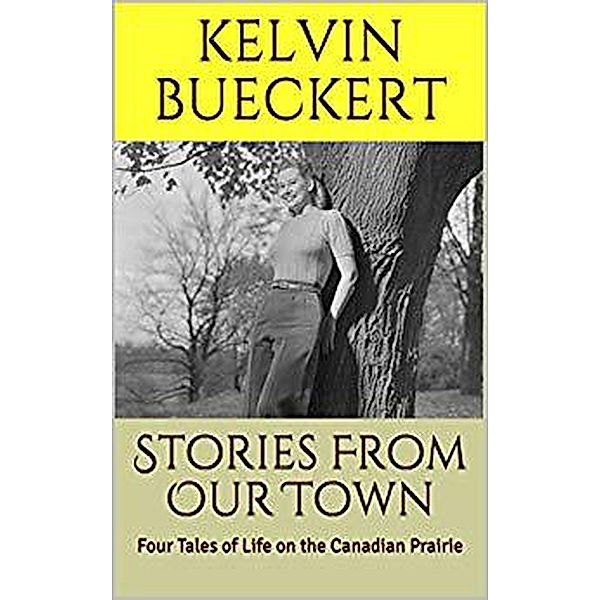 Stories From Our Town, Kelvin Bueckert