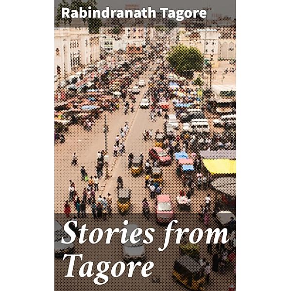 Stories from Tagore, Rabindranath Tagore