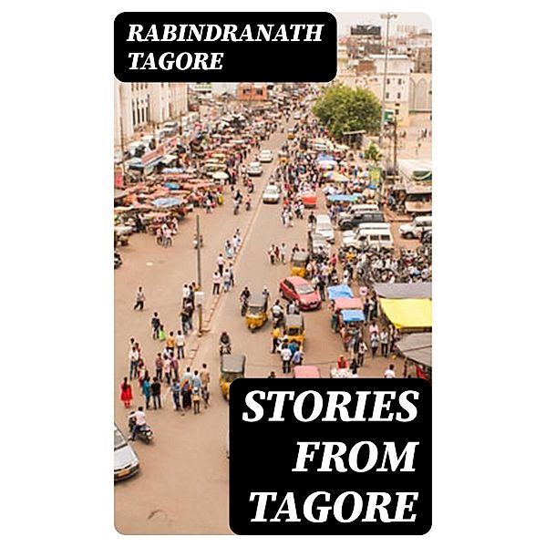 Stories from Tagore, Rabindranath Tagore