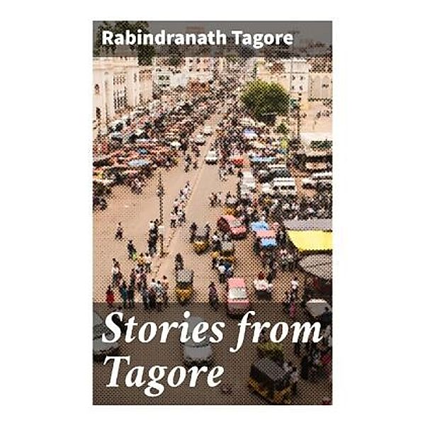 Stories from Tagore, Rabindranath Tagore