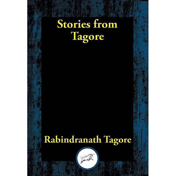 Stories from Tagore / Dancing Unicorn Books, Rabindranath Tagore