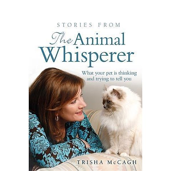 Stories from the Animal Whisperer, Trisha McCagh
