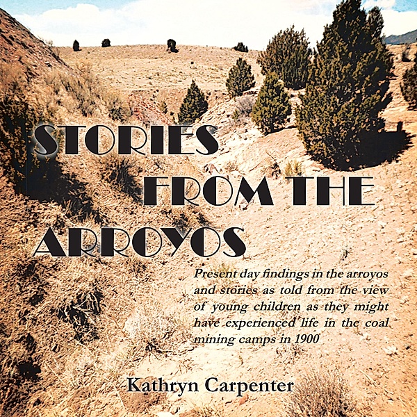 Stories from the Arroyos, Kathryn Carpenter