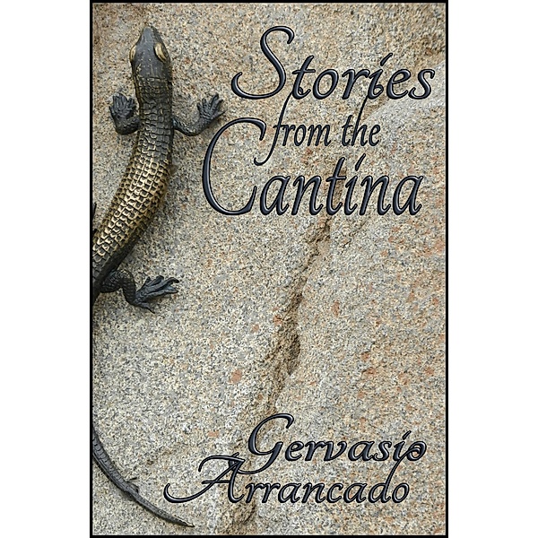 Stories from the Cantina (Short Story Collections) / Short Story Collections, Gervasio Arrancado