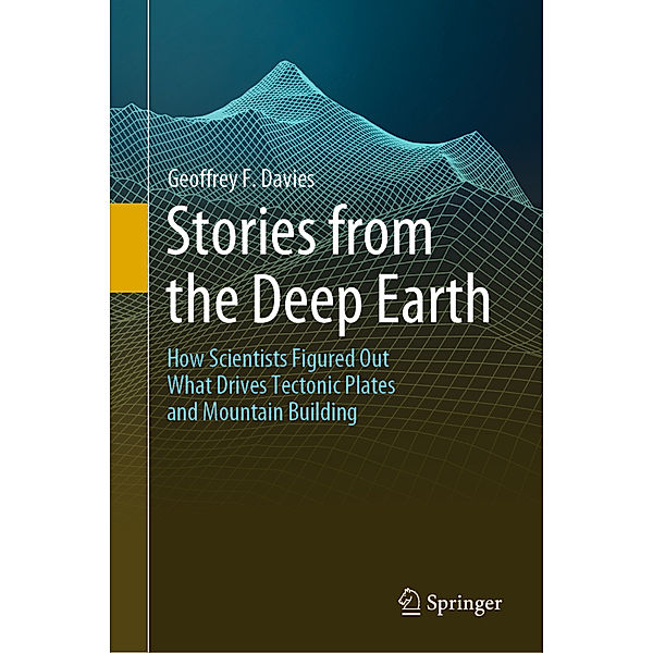 Stories from the Deep Earth, Geoffrey F. Davies