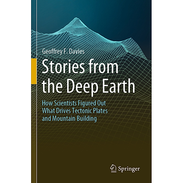 Stories from the Deep Earth, Geoffrey F. Davies