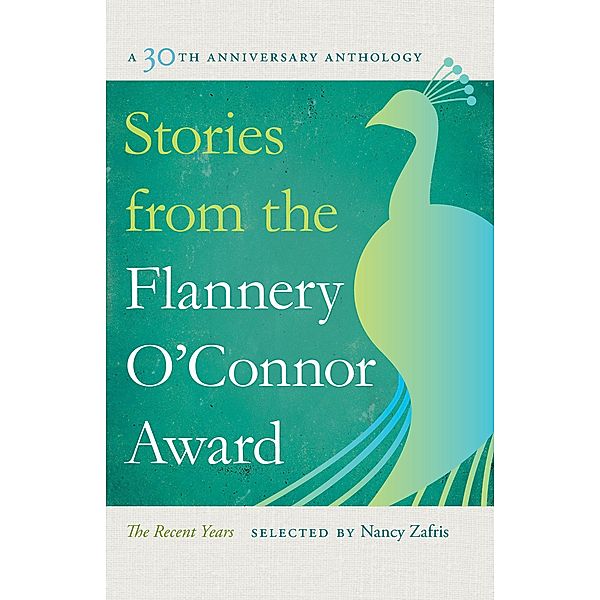 Stories from the Flannery O'Connor Award / Flannery O'Connor Award for Short Fiction Ser. Bd.22