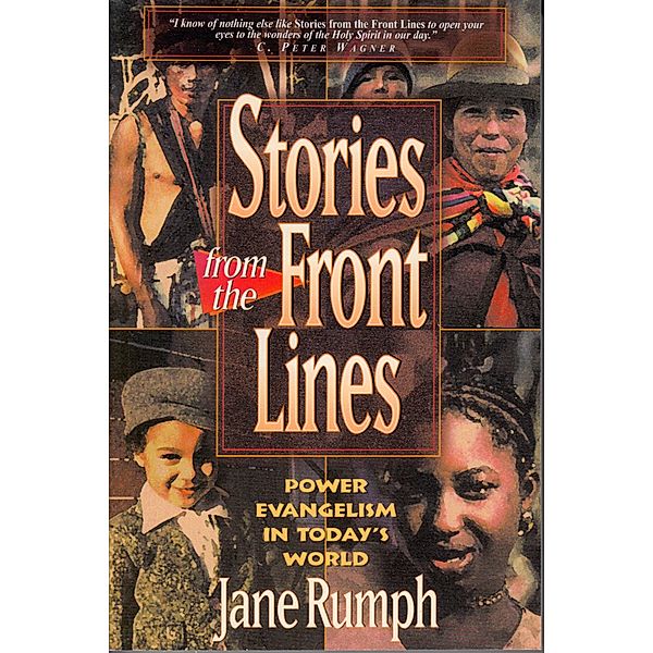 Stories from the Front Lines: Power Evangelism in Today's World, Jane Rumph