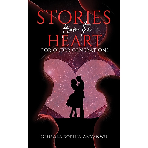 Stories from the Heart / Austin Macauley Publishers Ltd, Olusola Sophia Anyanwu