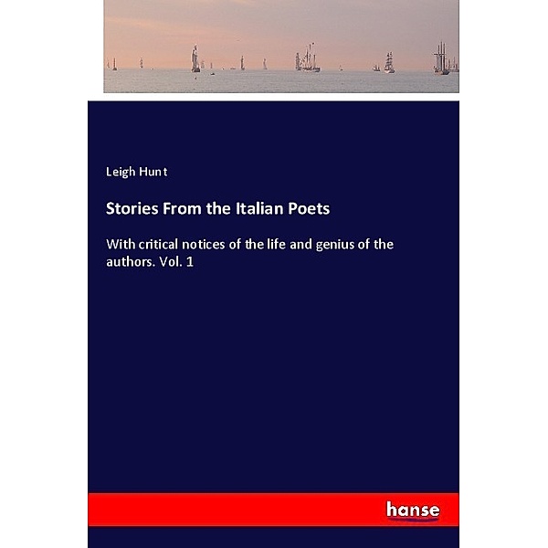 Stories From the Italian Poets, Leigh Hunt