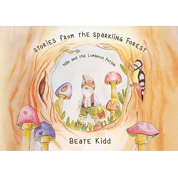 Stories from the Sparkling Forest - Nillo and the Luminous Potion, Beate Kidd, Katharina Anna Haney