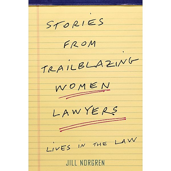 Stories from Trailblazing Women Lawyers, Jill Norgren