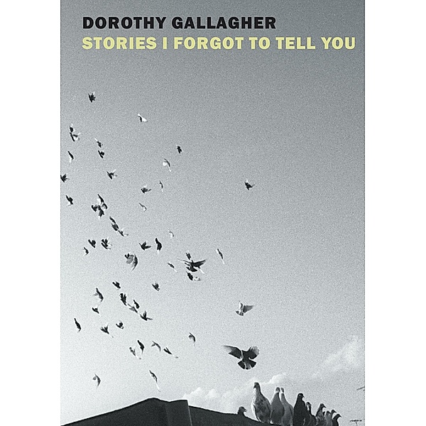 Stories I Forgot to Tell You, Dorothy Gallagher