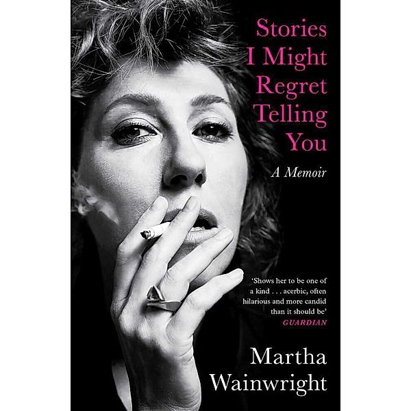 Stories I Might Regret Telling You, Martha Wainwright