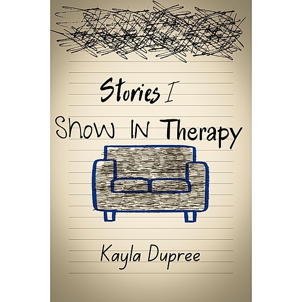 Stories I Show In Therapy, Kayla Dupree
