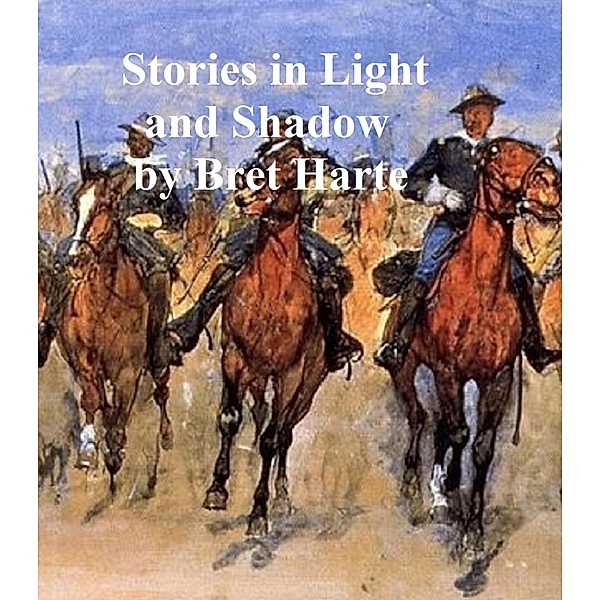 Stories in Light and Shadow, Bret Harte