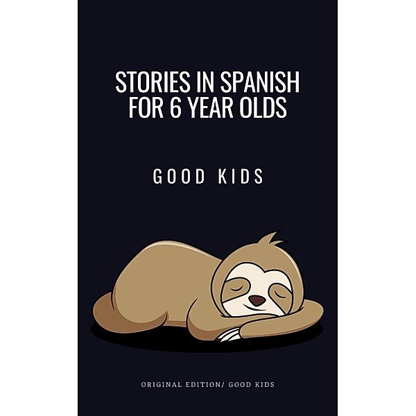 Stories in Spanish for 6 Year Olds (Good Kids, #1) / Good Kids, Good Kids