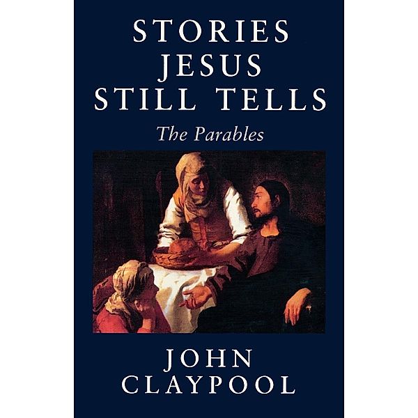 Stories Jesus Still Tells, John Claypool