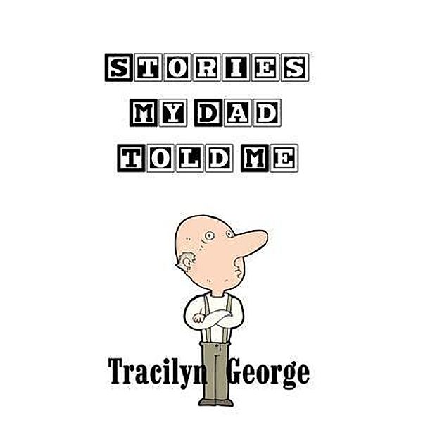 Stories My Dad Told Me, Tracilyn George