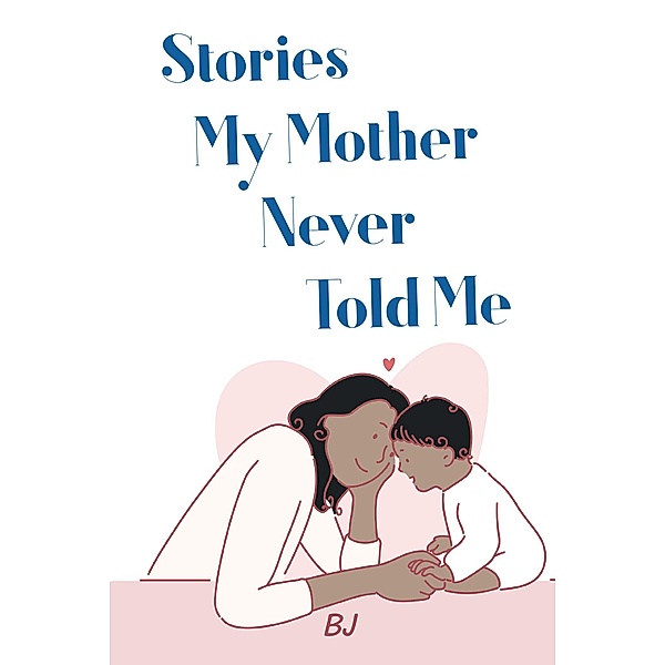 Stories My Mother Never Told Me, Bj