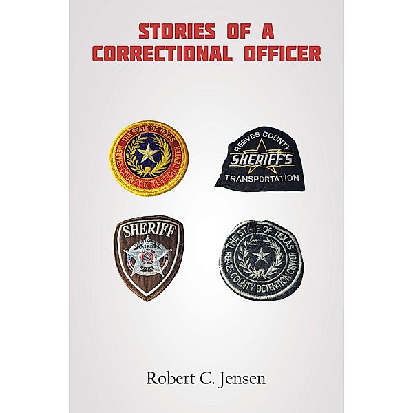 Stories of a Correctional Officer, Robert C. Jensen