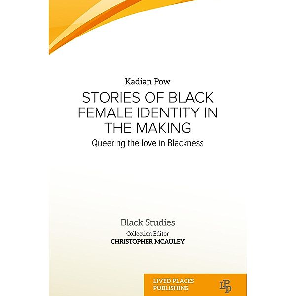 Stories of Black Female Identity in the Making / Gender Studies, Kadian Pow