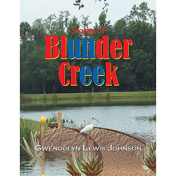 Stories of Blunder Creek, Gwendolyn Lewis Johnson