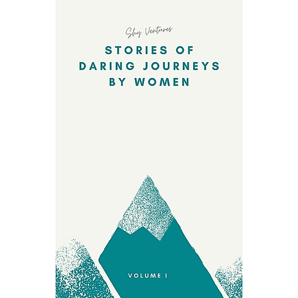 Stories of Daring Journeys by Women, Shy Ventures