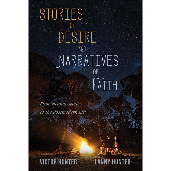 Stories of Desire and Narratives of Faith, Victor Hunter, Lanny Hunter