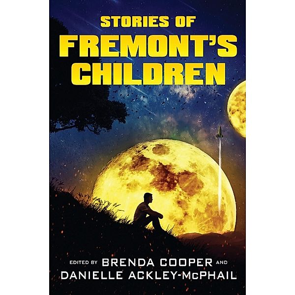 Stories of Fremont's Children / eSpec Books, Brenda Cooper, Danielle Ackley-McPhail, John A. Pitts