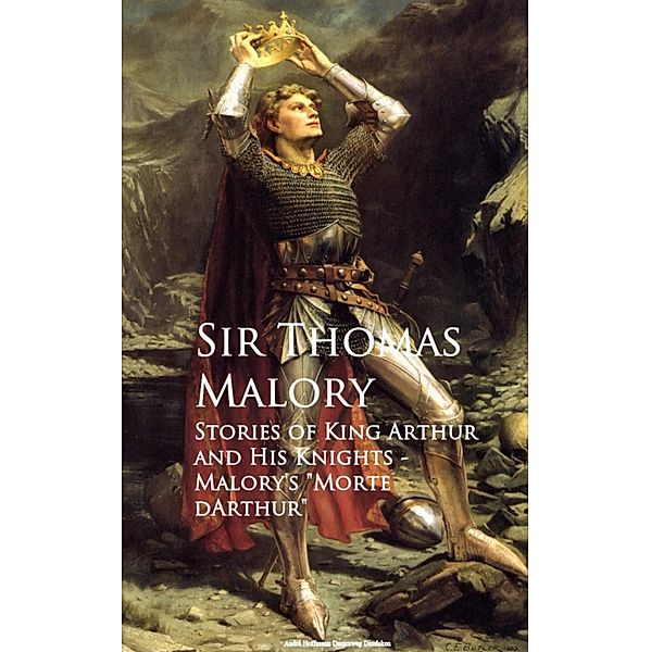 Stories of King Arthur and His Knights, Sir Thomas Malory