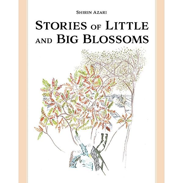 Stories of Little and Big Blossoms, Shirin Azari