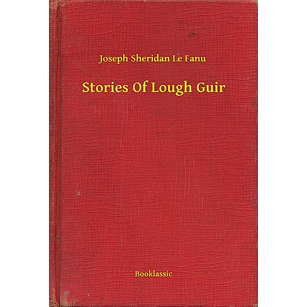 Stories Of Lough Guir, Joseph Sheridan Le Fanu