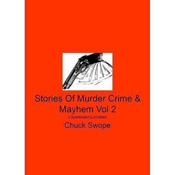 Stories Of Murder Crime & Mayhem Vol 2 / Charles E Swope, Charles Swope