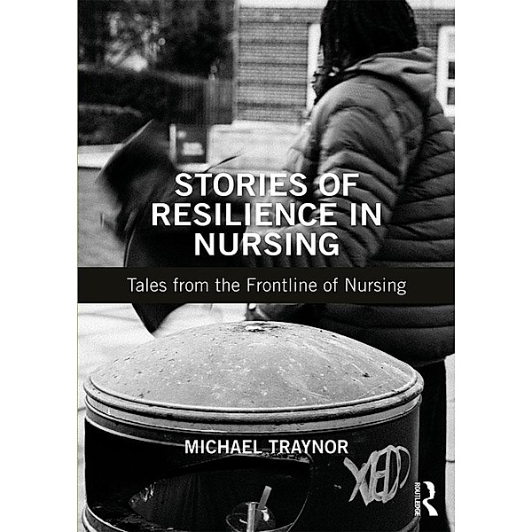 Stories of Resilience in Nursing, Michael Traynor