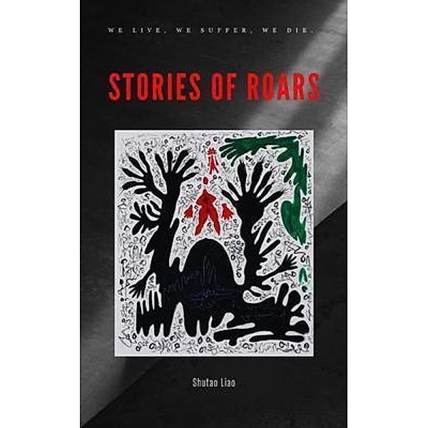 STORIES OF ROARS, Shutao Liao