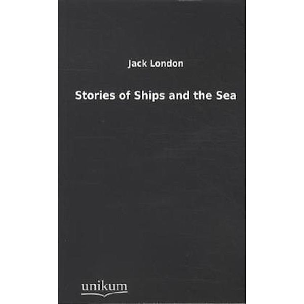 Stories of Ships and the Sea, Jack London