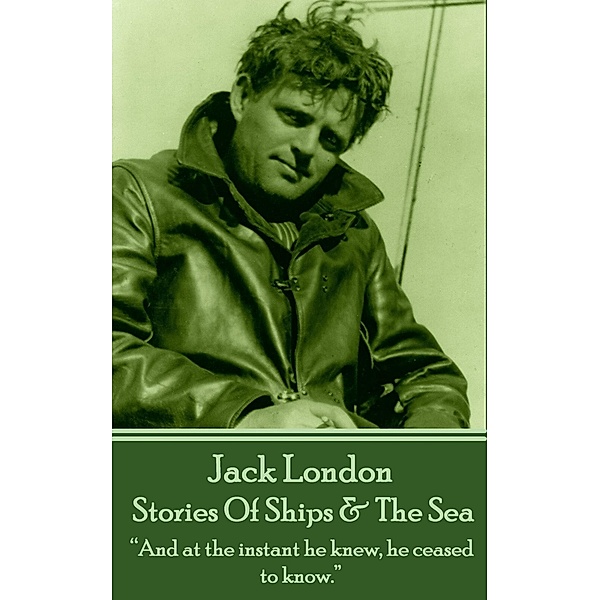 Stories Of Ships & The Sea, Jack London